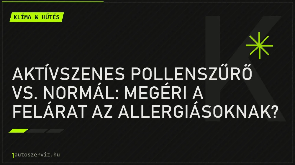 Klíma & hűtés - Aktívszenes pollenszűrő vs. normál: Megéri a felárat az allergiásoknak?