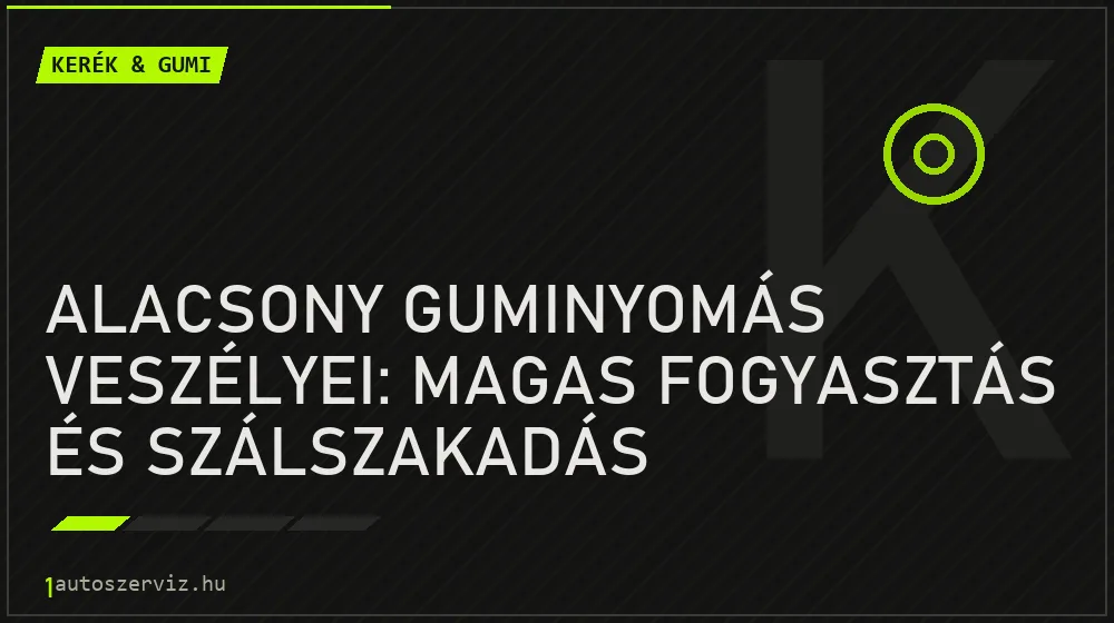 Kerék & gumi - Alacsony guminyomás veszélyei: Magas fogyasztás és szálszakadás