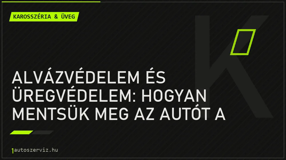 Karosszéria & üveg - Alvázvédelem és üregvédelem: Hogyan mentsük meg az autót a rozsdától?
