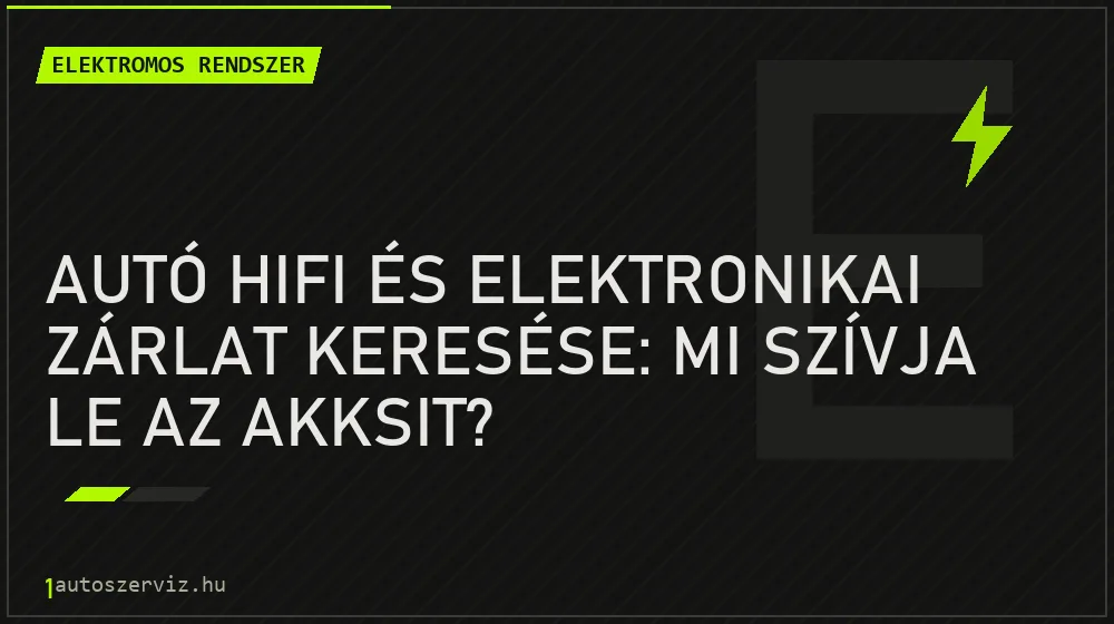 Autó hifi és elektronikai zárlat keresése: Mi szívja le az akksit? - Elektromos rendszer