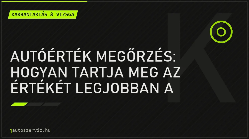 Autóérték megőrzés: Hogyan tartja meg az értékét legjobban a kocsink?