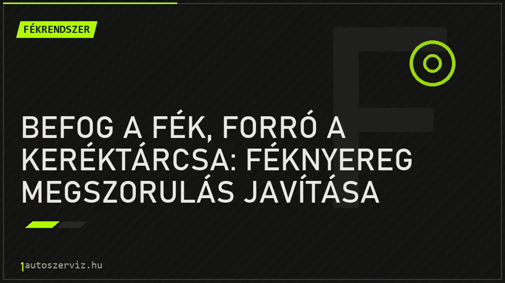 Befog a fék, forró a keréktárcsa: Féknyereg megszorulás javítása - Fékrendszer