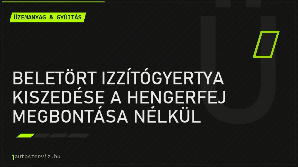 Üzemanyag & gyújtás - Beletört izzítógyertya kiszedése a hengerfej megbontása nélkül