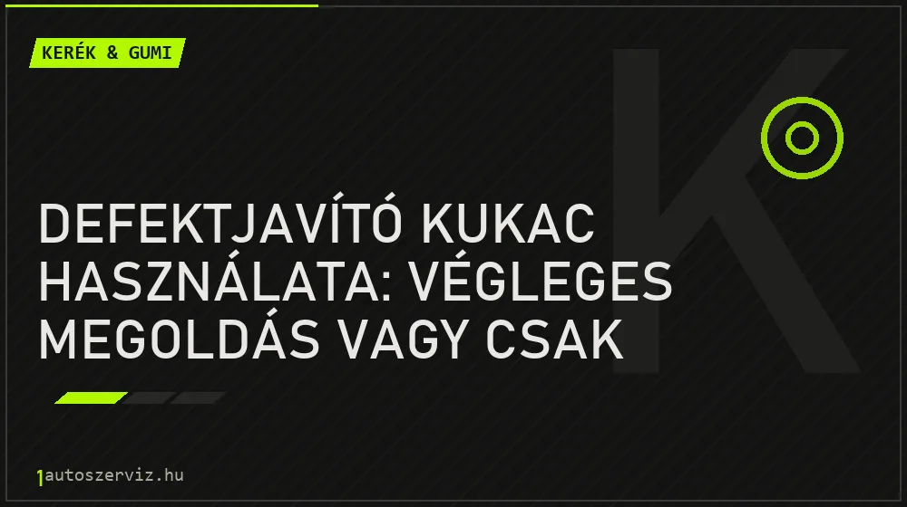 Defektjavító kukac használata: Végleges megoldás vagy csak ideiglenes? - Kerék & gumi