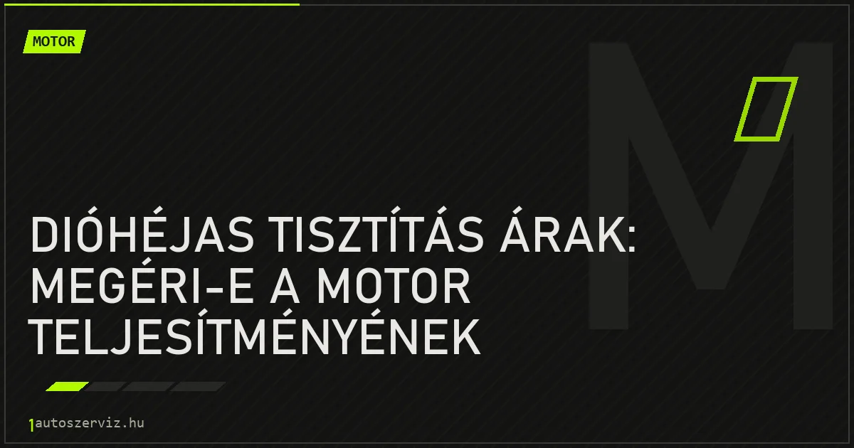 Dióhéjas tisztítás árak: Megéri-e a motor teljesítményének visszaállítására? - autószerviz Budapest