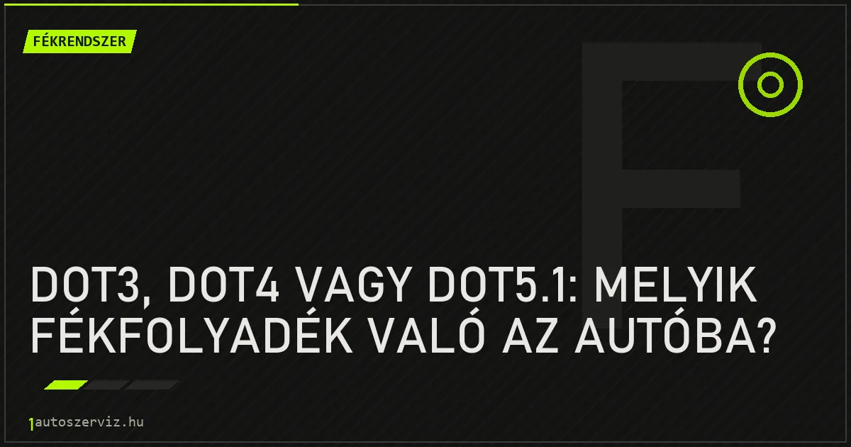 DOT3, DOT4 vagy DOT5.1: melyik fékfolyadék való az autóba? - autószerviz Budapest