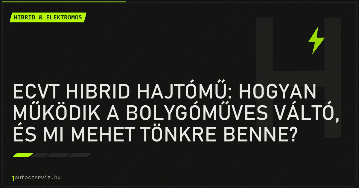 eCVT hibrid hajtómű: hogyan működik a bolygóműves váltó, és mi mehet tönkre benne? - autószerviz Budapest