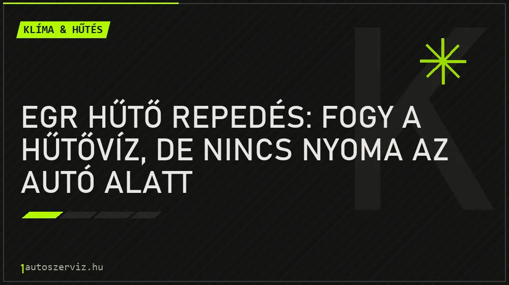 EGR hűtő repedés: Fogy a hűtővíz, de nincs nyoma az autó alatt - Klíma & hűtés