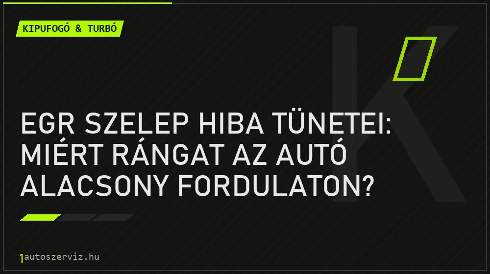 EGR szelep hiba tünetei: Miért rángat az autó alacsony fordulaton? - Kipufogó & turbó