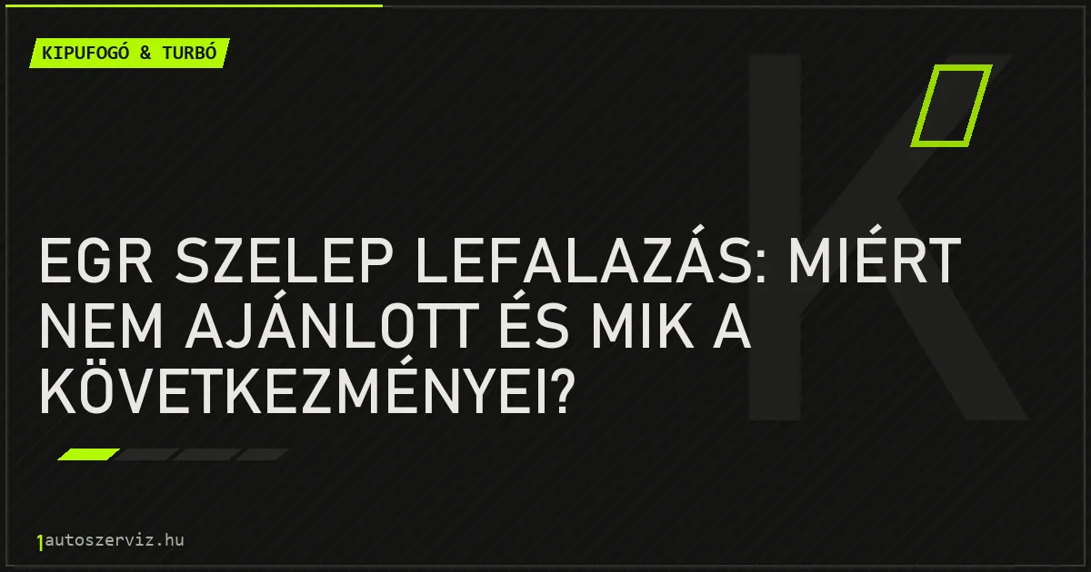 EGR szelep lefalazás: Miért nem ajánlott és mik a következményei? - autószerviz Budapest