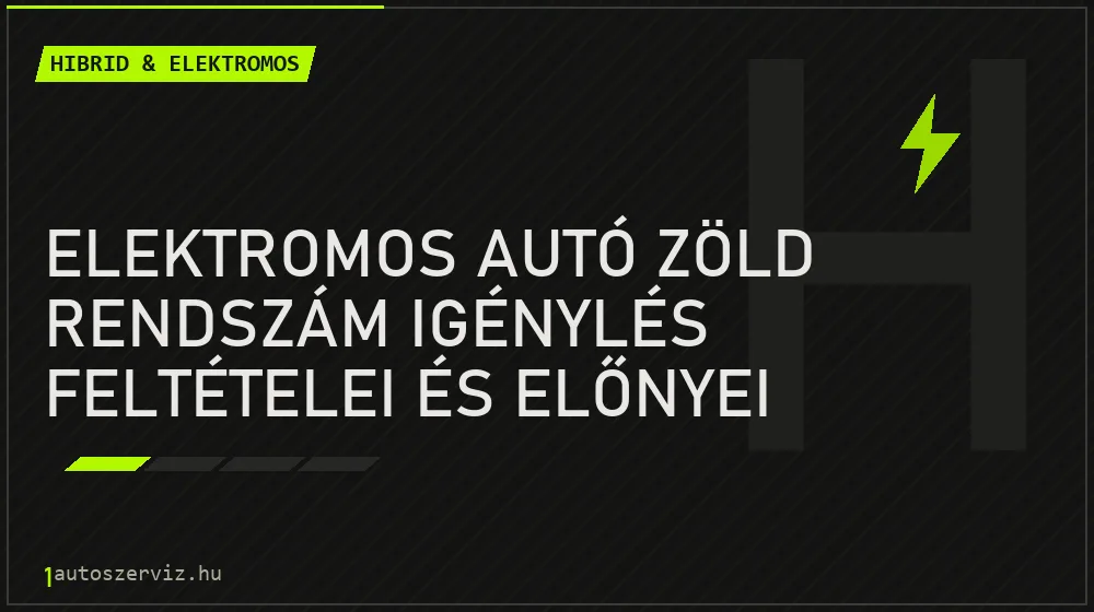 Hibrid & elektromos - Elektromos autó zöld rendszám igénylés feltételei és előnyei