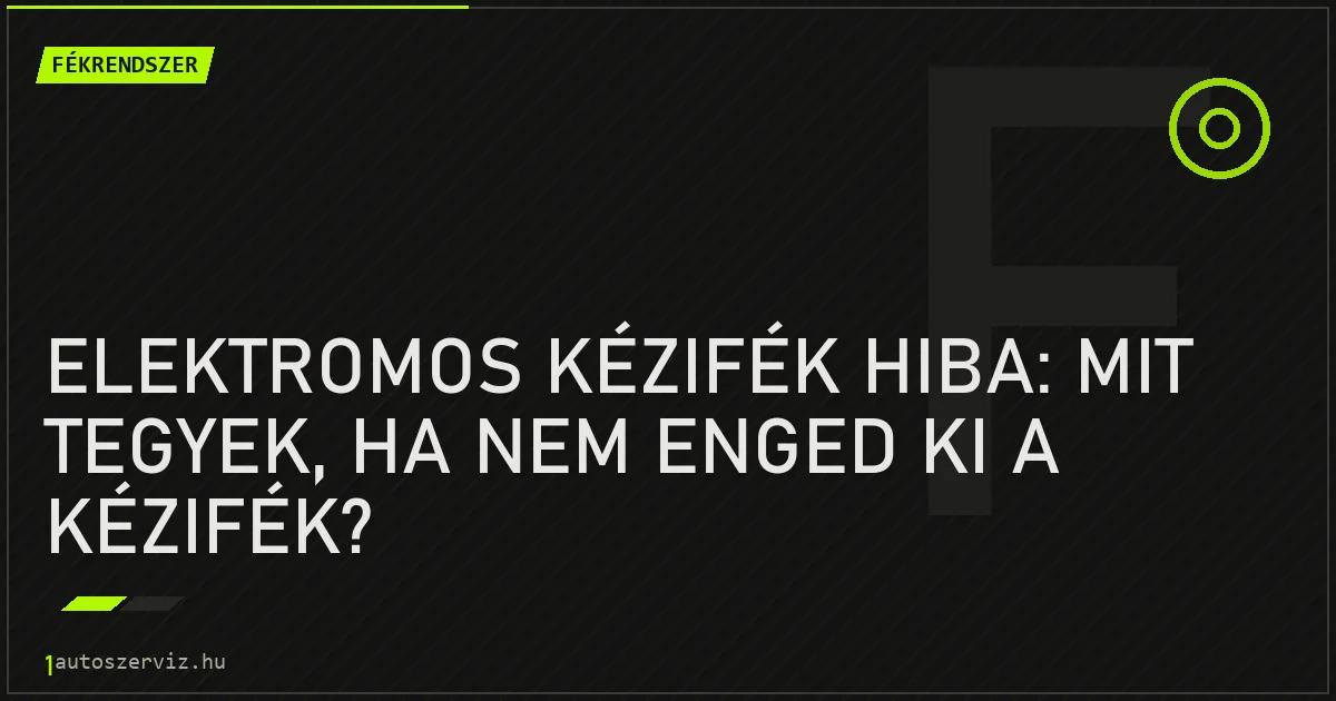 Elektromos kézifék hiba: Mit tegyek, ha nem enged ki a kézifék? - autószerviz Budapest