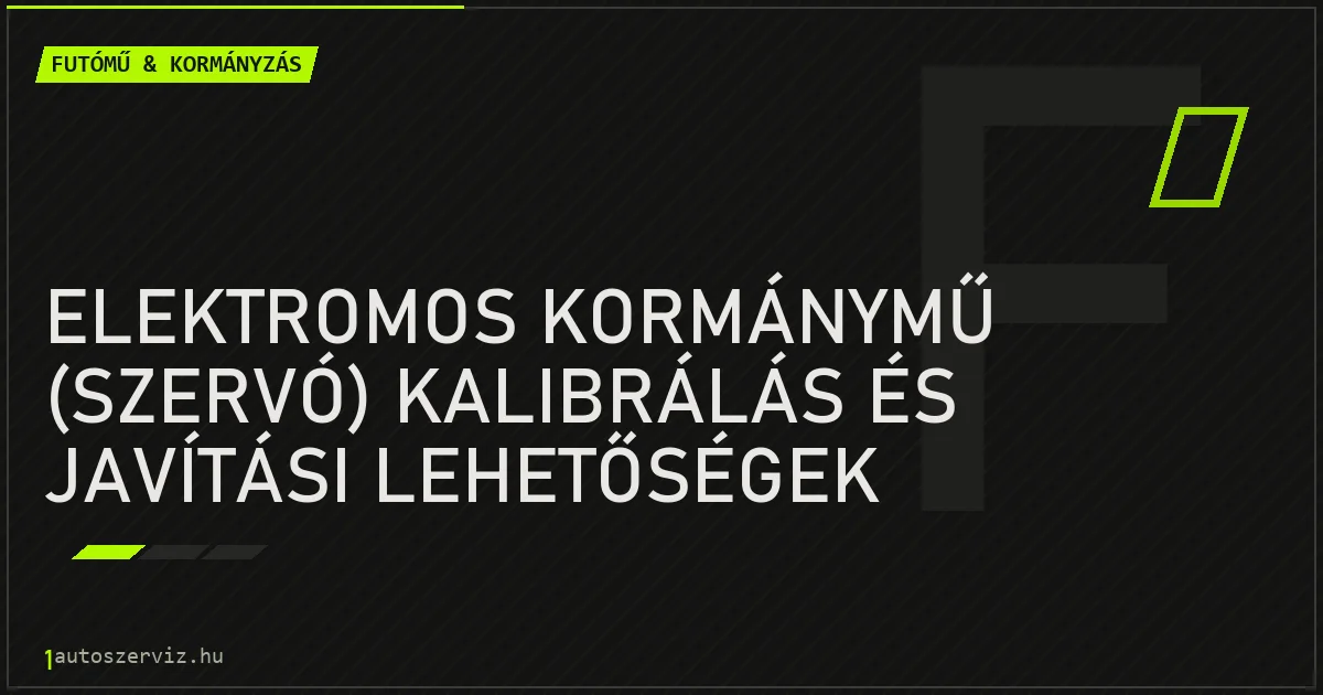 Elektromos kormánymű (szervó) kalibrálás és javítási lehetőségek - autószerviz Budapest