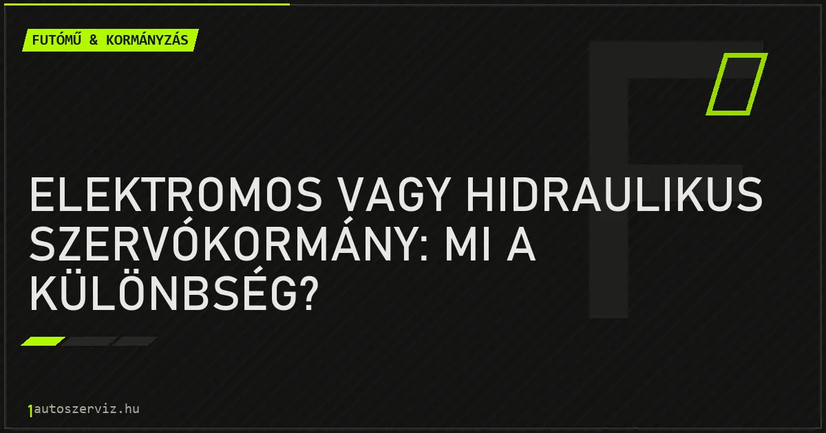 Elektromos vagy hidraulikus szervókormány: mi a különbség? - autószerviz Budapest