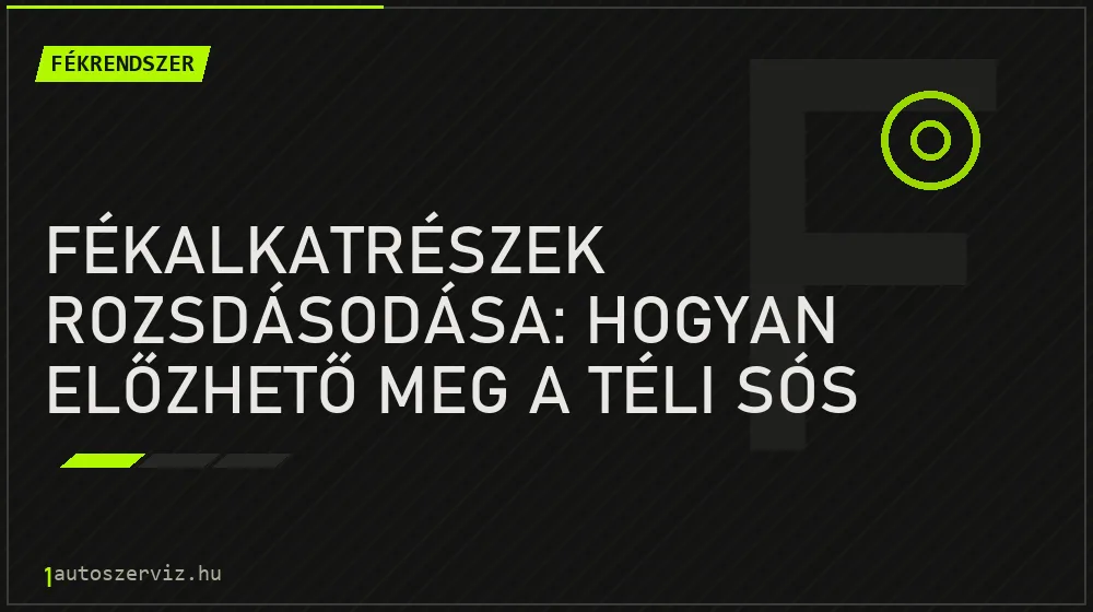 Fékalkatrészek rozsdásodása: Hogyan előzhető meg a téli sós utakon? - Fékrendszer