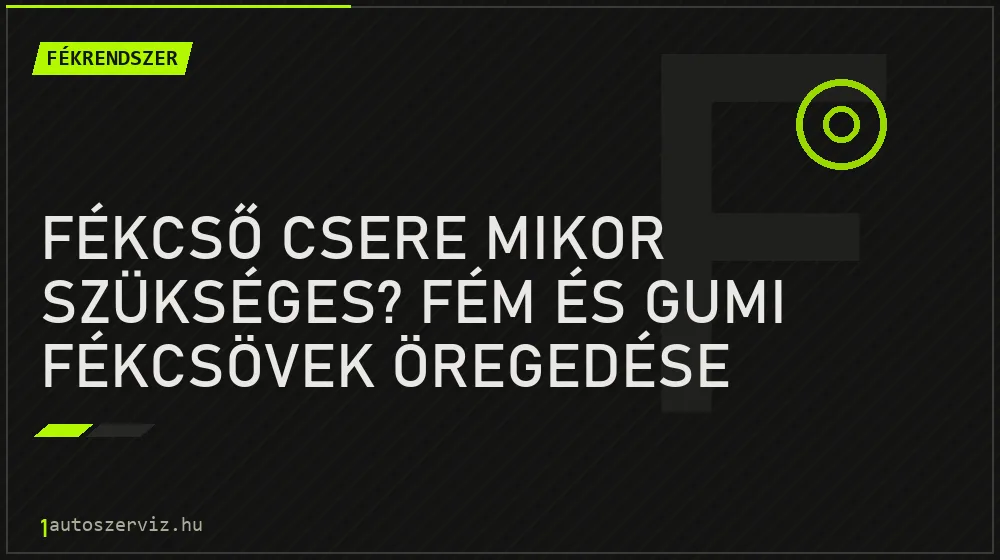 Fékcső csere mikor szükséges? Fém és gumi fékcsövek öregedése