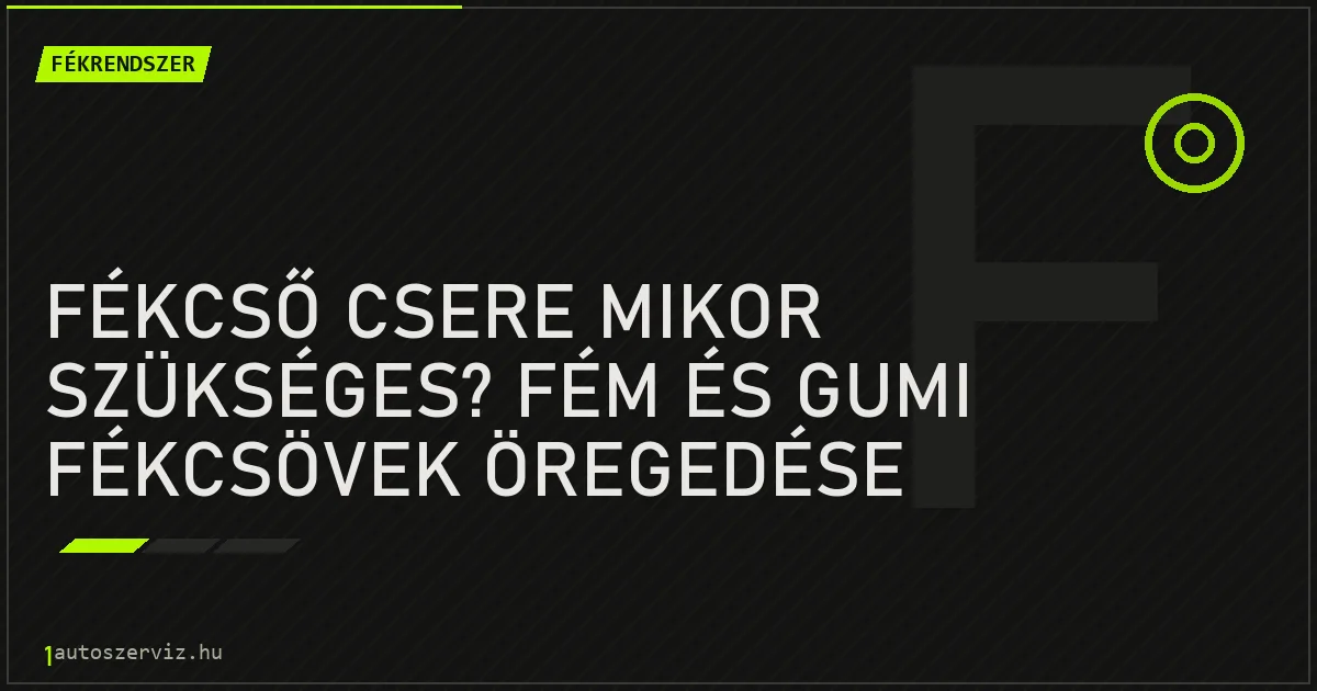 Fékcső csere mikor szükséges? Fém és gumi fékcsövek öregedése - autószerviz Budapest