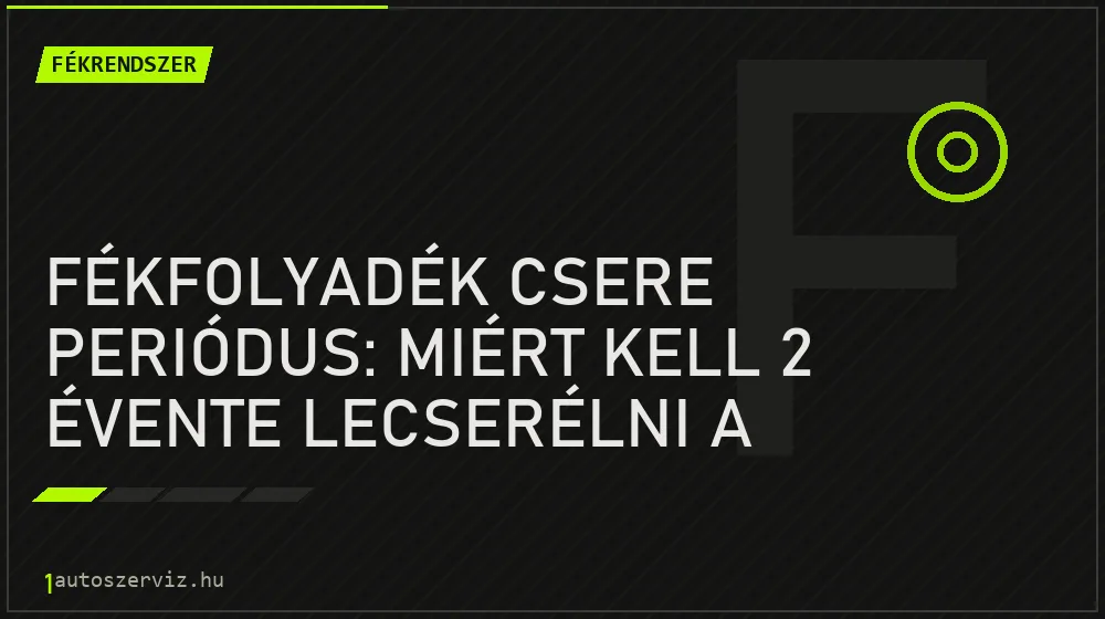 Fékfolyadék csere periódus: Miért kell 2 évente lecserélni a fékolajat? - Fékrendszer