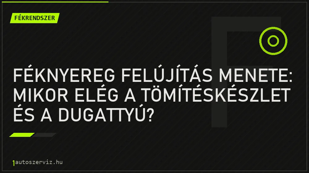Fékrendszer - Féknyereg felújítás menete: Mikor elég a tömítéskészlet és a dugattyú?