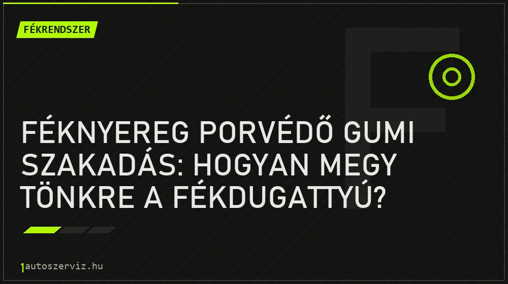 Féknyereg porvédő gumi szakadás: Hogyan megy tönkre a fékdugattyú? - Fékrendszer