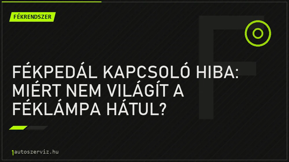 Fékpedál kapcsoló hiba: Miért nem világít a féklámpa hátul? - Fékrendszer