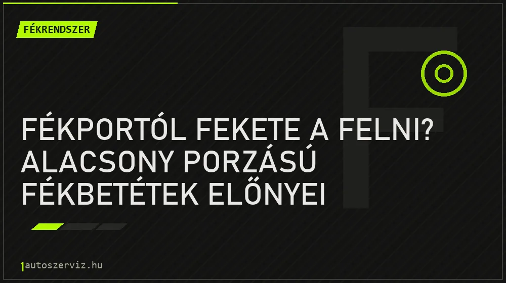 Fékportól fekete a felni? Alacsony porzású fékbetétek előnyei - Fékrendszer