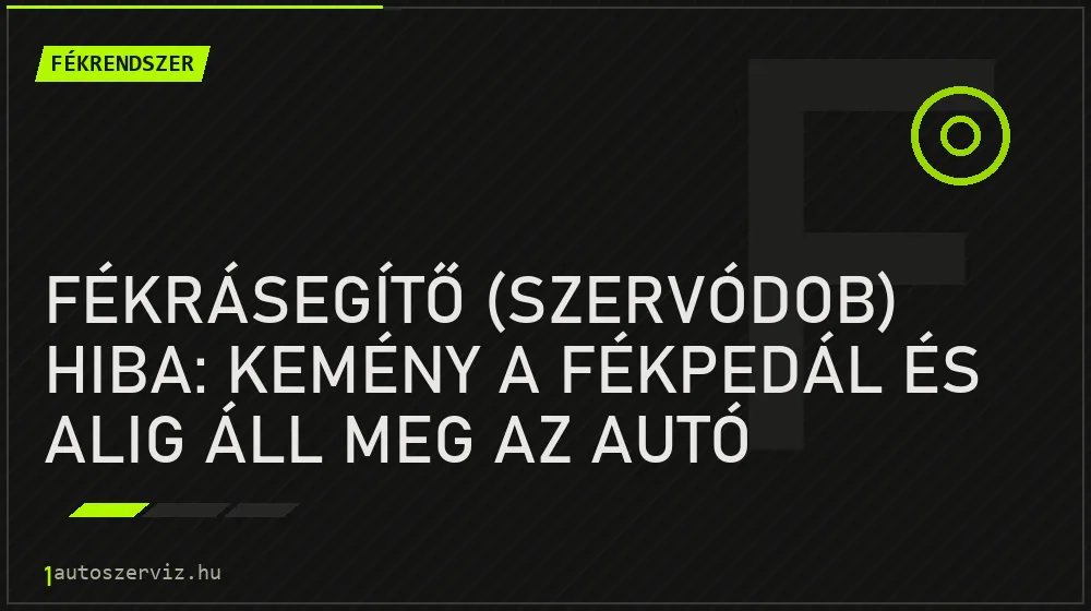 Fékrendszer - Fékrásegítő (szervódob) hiba: Kemény a fékpedál és alig áll meg az autó
