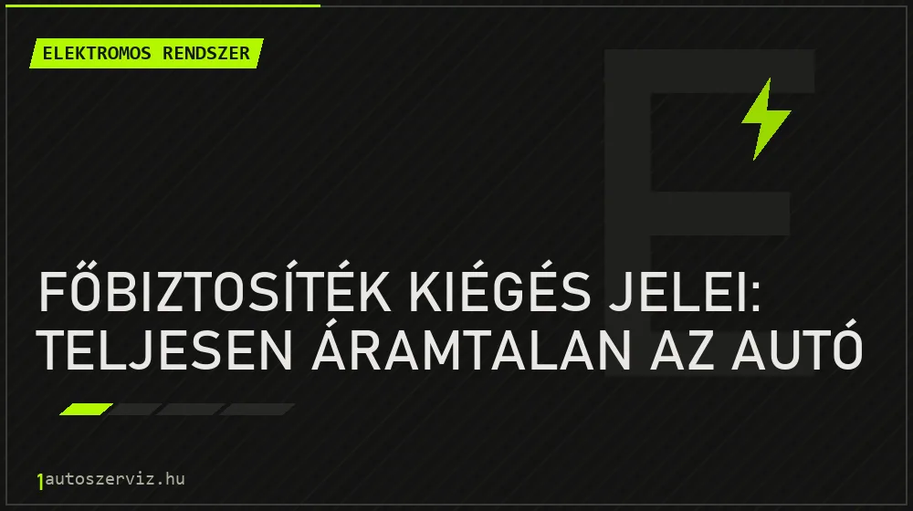 Főbiztosíték kiégés jelei: Teljesen áramtalan az autó - Elektromos rendszer, 1autoszerviz Óbuda
