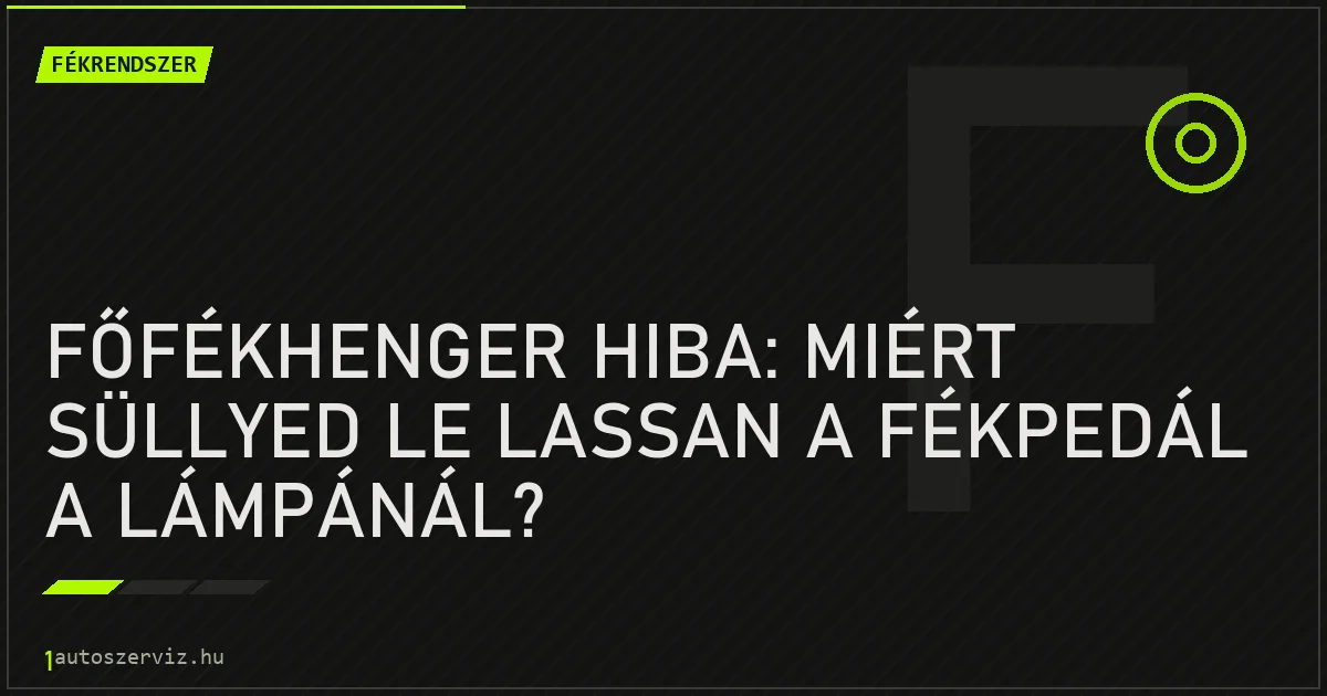 Főfékhenger hiba: miért süllyed le lassan a fékpedál a lámpánál? - autószerviz Budapest