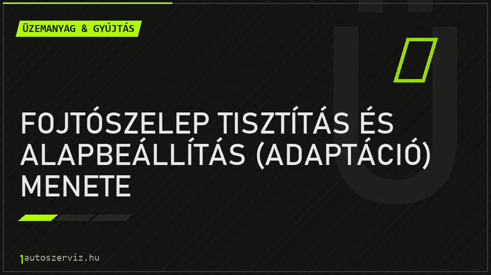 Fojtószelep tisztítás és alapbeállítás (adaptáció) menete