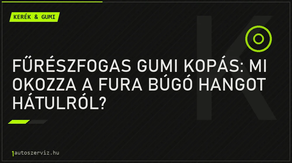 Kerék & gumi - Fűrészfogas gumi kopás: Mi okozza a fura búgó hangot hátulról?