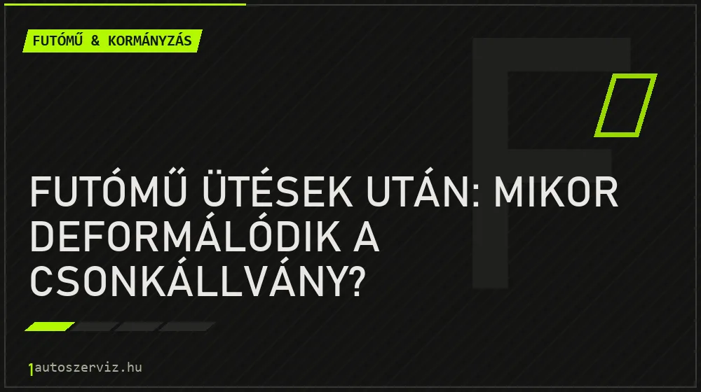 Futómű ütések után: Mikor deformálódik a csonkállvány? - Futómű & kormányzás