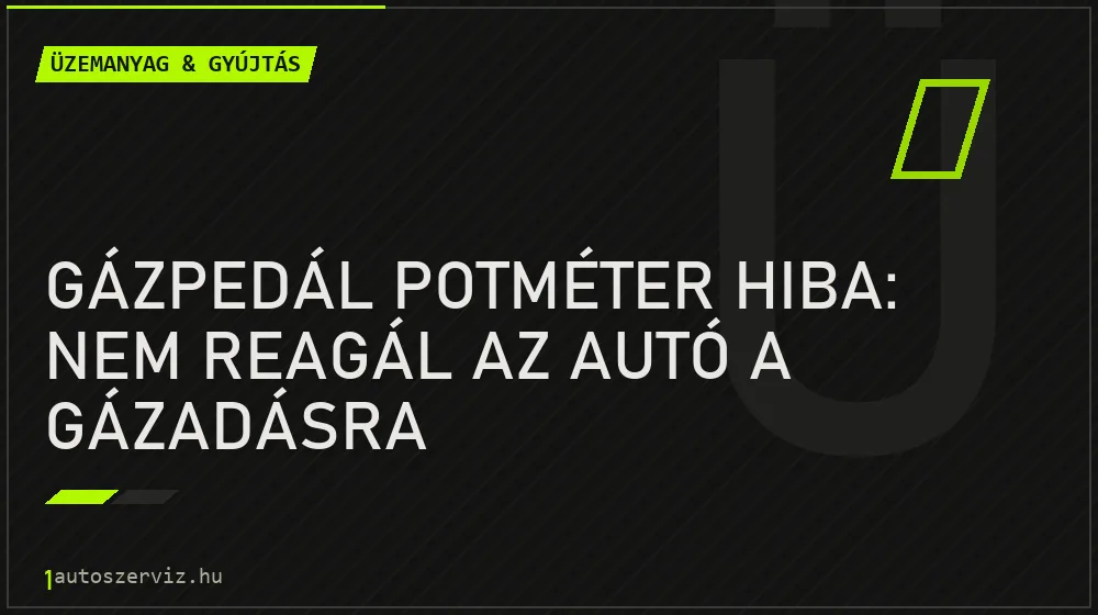 Üzemanyag & gyújtás - Gázpedál potméter hiba: Nem reagál az autó a gázadásra