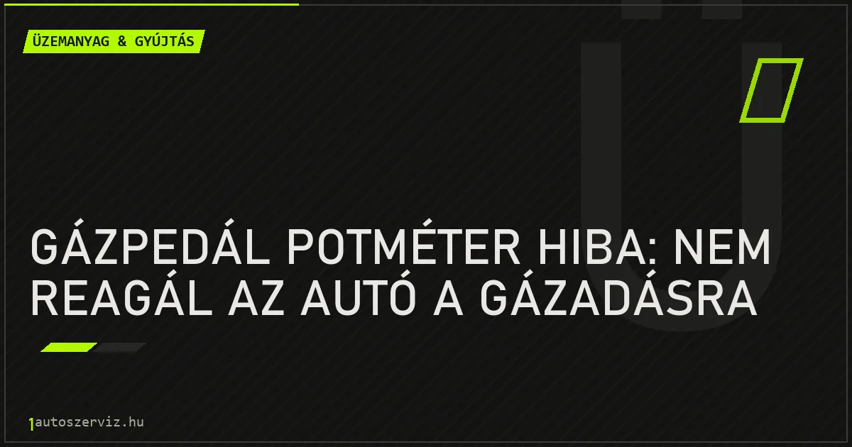 Gázpedál potméter hiba: Nem reagál az autó a gázadásra - autószerviz Budapest