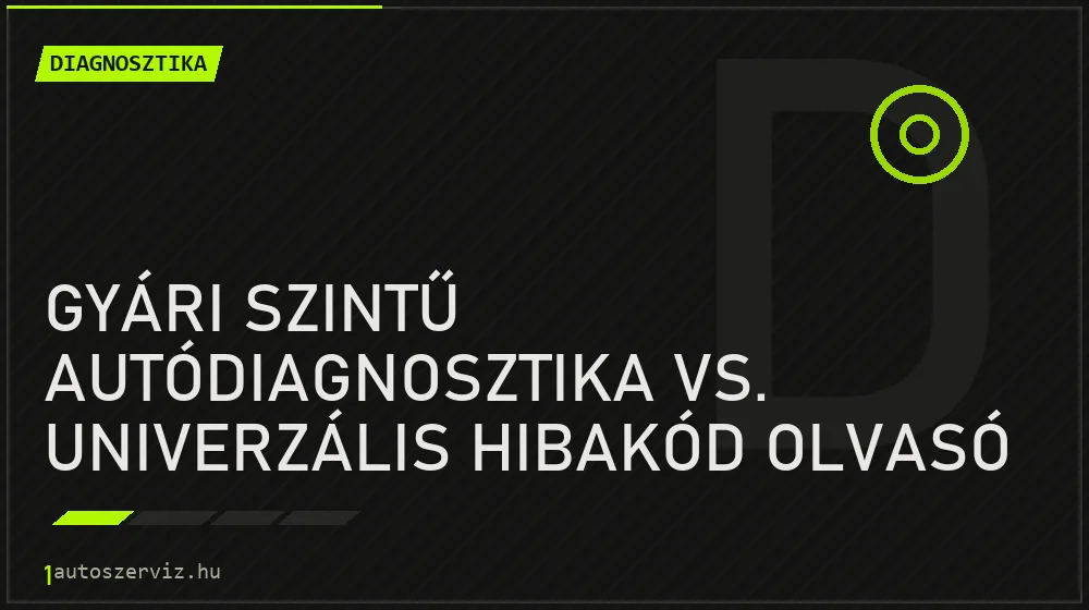 Diagnosztika - Gyári szintű autódiagnosztika vs. univerzális hibakód olvasó