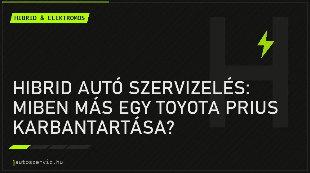 Hibrid autó szervizelés: Miben más egy Toyota Prius karbantartása? - Hibrid & elektromos