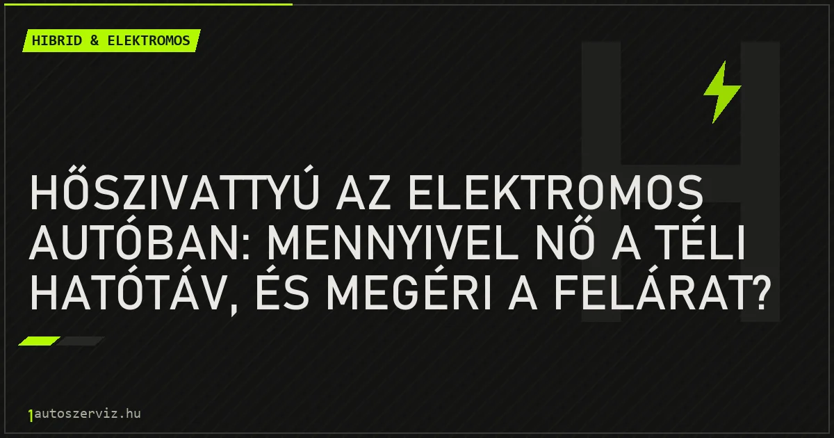 Hőszivattyú az elektromos autóban: mennyivel nő a téli hatótáv, és megéri a felárat? - autószerviz Budapest