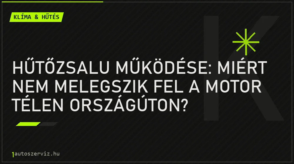 Hűtőzsalu működése: Miért nem melegszik fel a motor télen országúton? - Klíma & hűtés