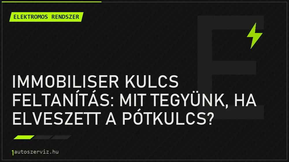 Immobiliser kulcs feltanítás: Mit tegyünk, ha elveszett a pótkulcs? - Elektromos rendszer