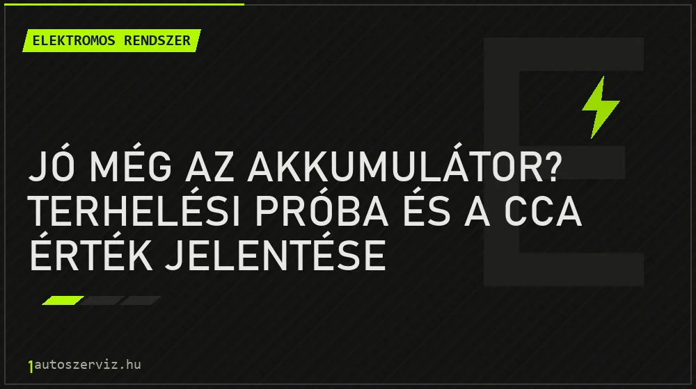 Jó még az akkumulátor? Terhelési próba és a CCA érték jelentése - Elektromos rendszer, 1autoszerviz Óbuda