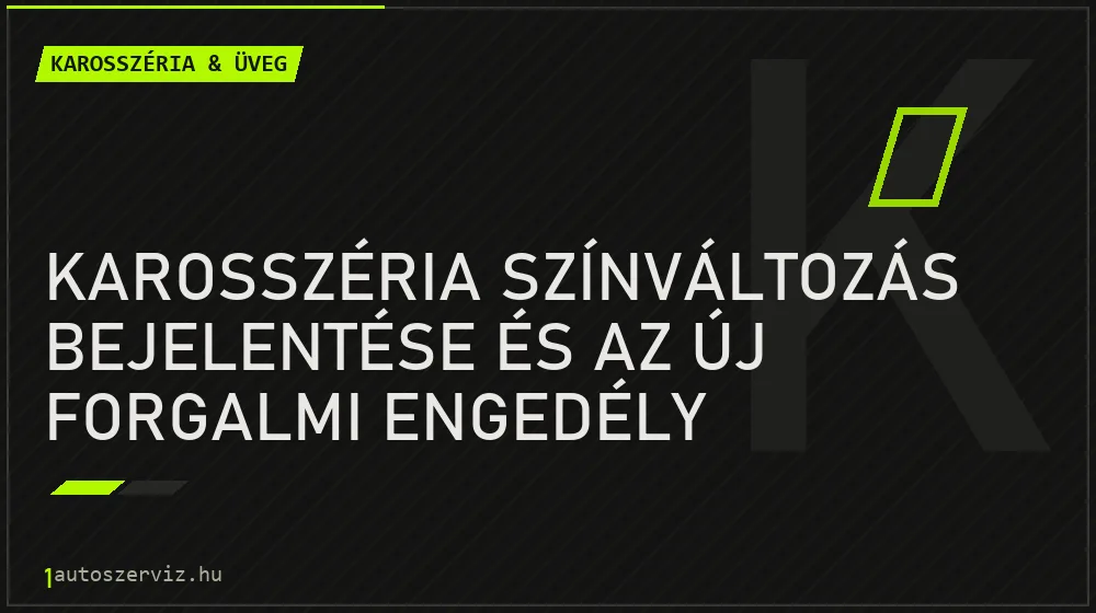 Karosszéria színváltozás bejelentése és az új forgalmi engedély - Karosszéria & üveg