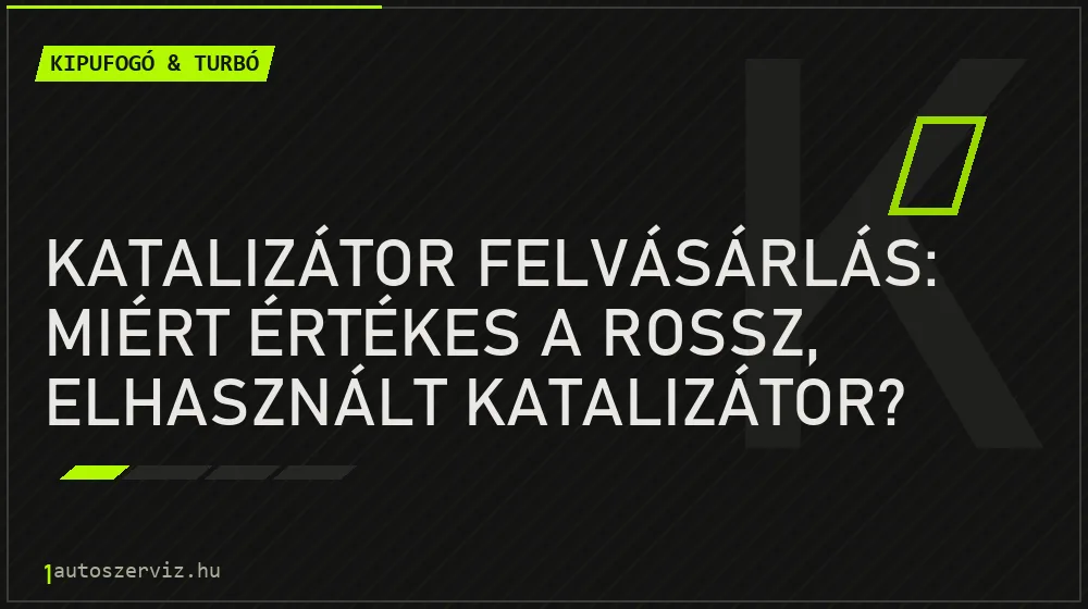 Kipufogó & turbó - Katalizátor felvásárlás: Miért értékes a rossz, elhasznált katalizátor?