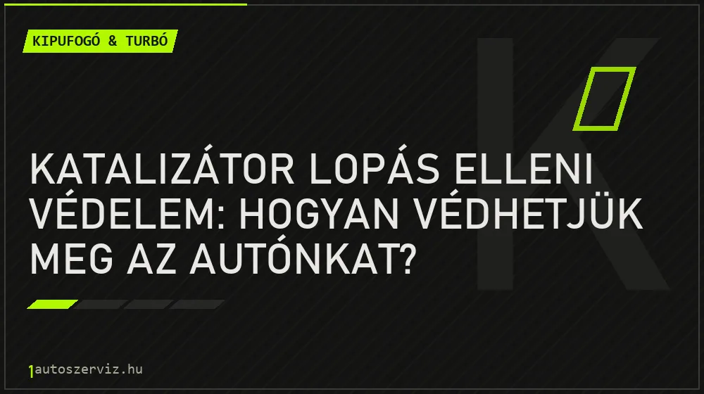 Katalizátor lopás elleni védelem: Hogyan védhetjük meg az autónkat?