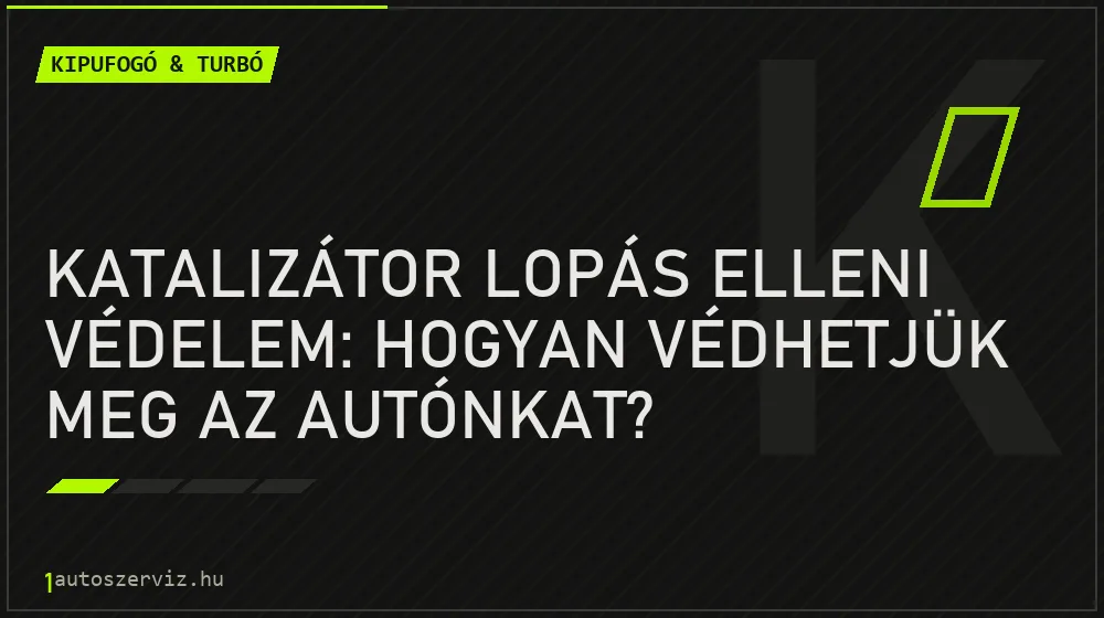 Kipufogó & turbó - Katalizátor lopás elleni védelem: Hogyan védhetjük meg az autónkat?