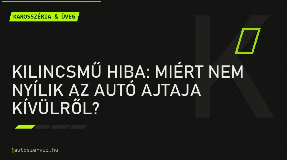 Kilincsmű hiba: Miért nem nyílik az autó ajtaja kívülről? - Karosszéria & üveg