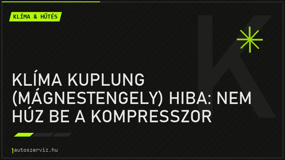 Klíma kuplung (mágnestengely) hiba: Nem húz be a kompresszor - Klíma & hűtés