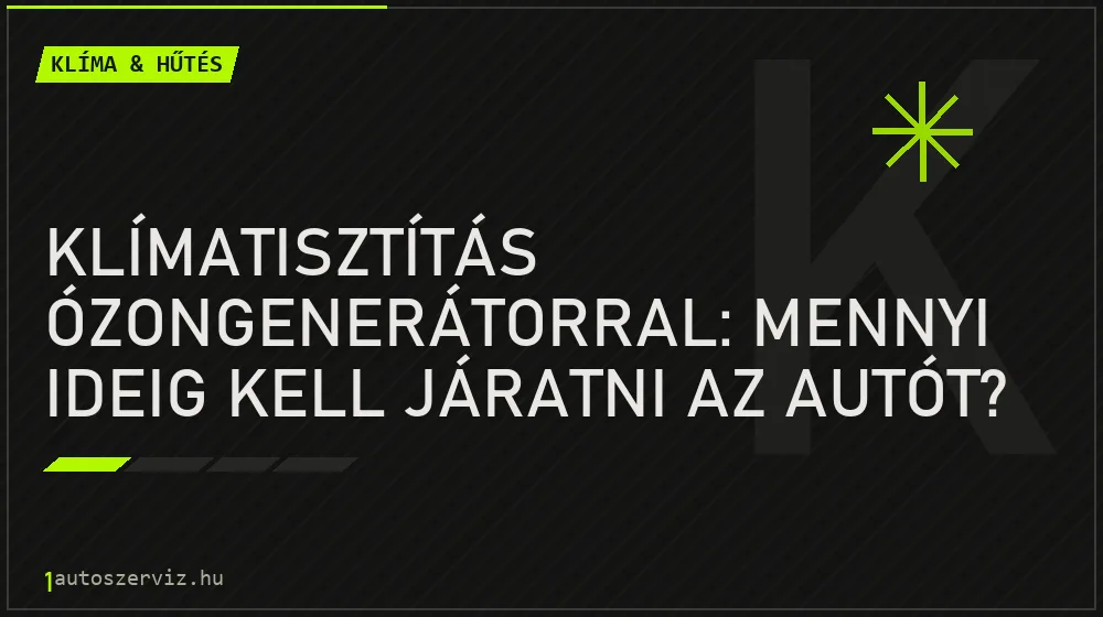 Klímatisztítás ózongenerátorral: Mennyi ideig kell járatni az autót? - Klíma & hűtés