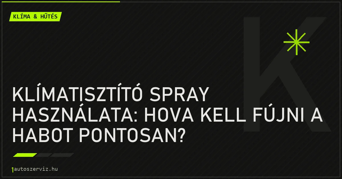 Klímatisztító spray használata: Hova kell fújni a habot pontosan? - autószerviz Budapest