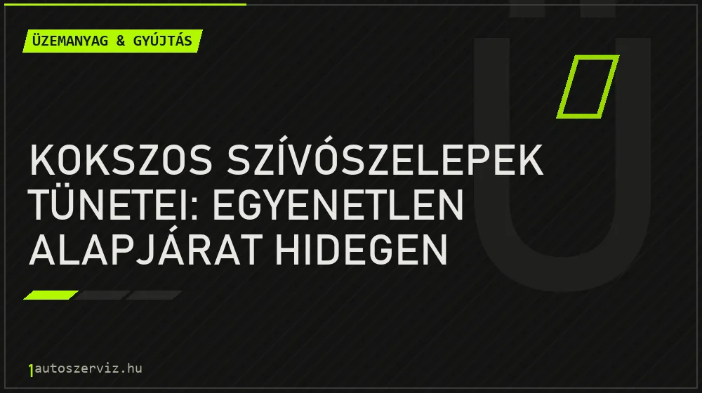 Üzemanyag & gyújtás - Kokszos szívószelepek tünetei: Egyenetlen alapjárat hidegen