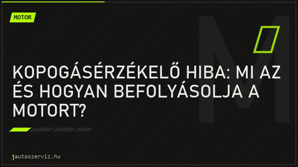 Kopogásérzékelő hiba: Mi az és hogyan befolyásolja a motort?